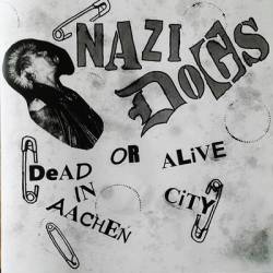 The Nazi Dogs : Dead or Alive in Aachen City